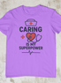 Caring is my SuperPower T-Shirt