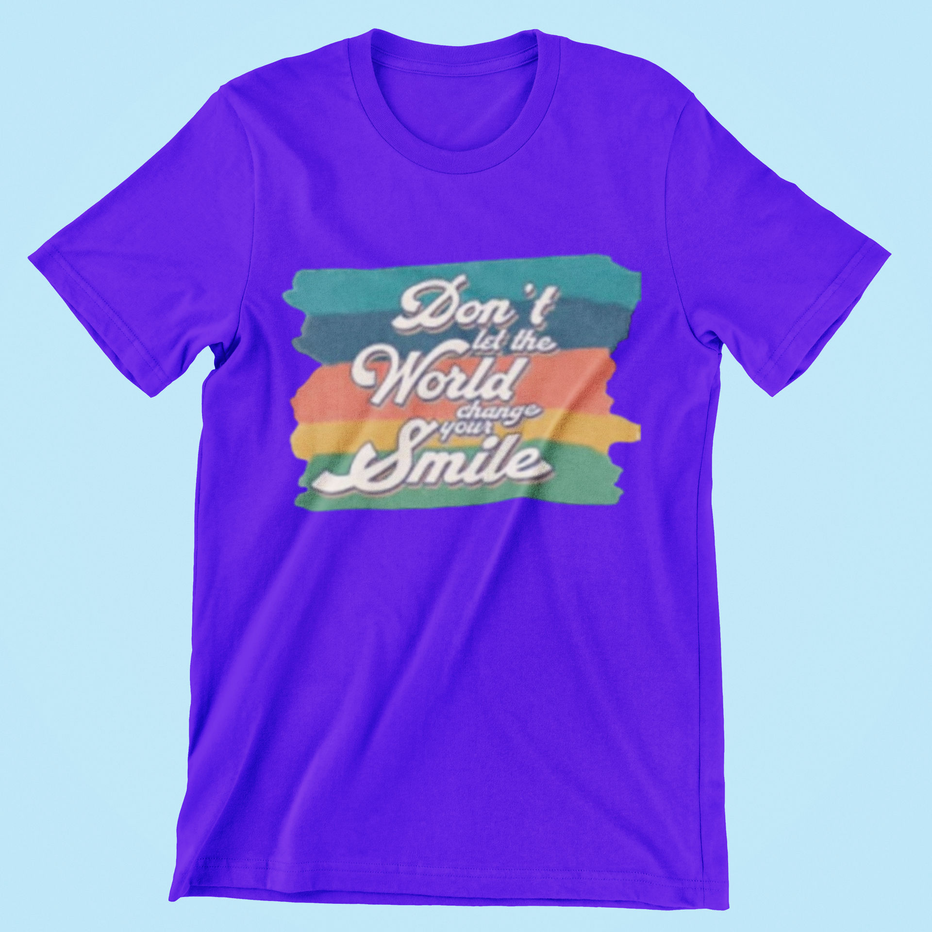 Don’t Let the World Change Your Smile T-Shirt