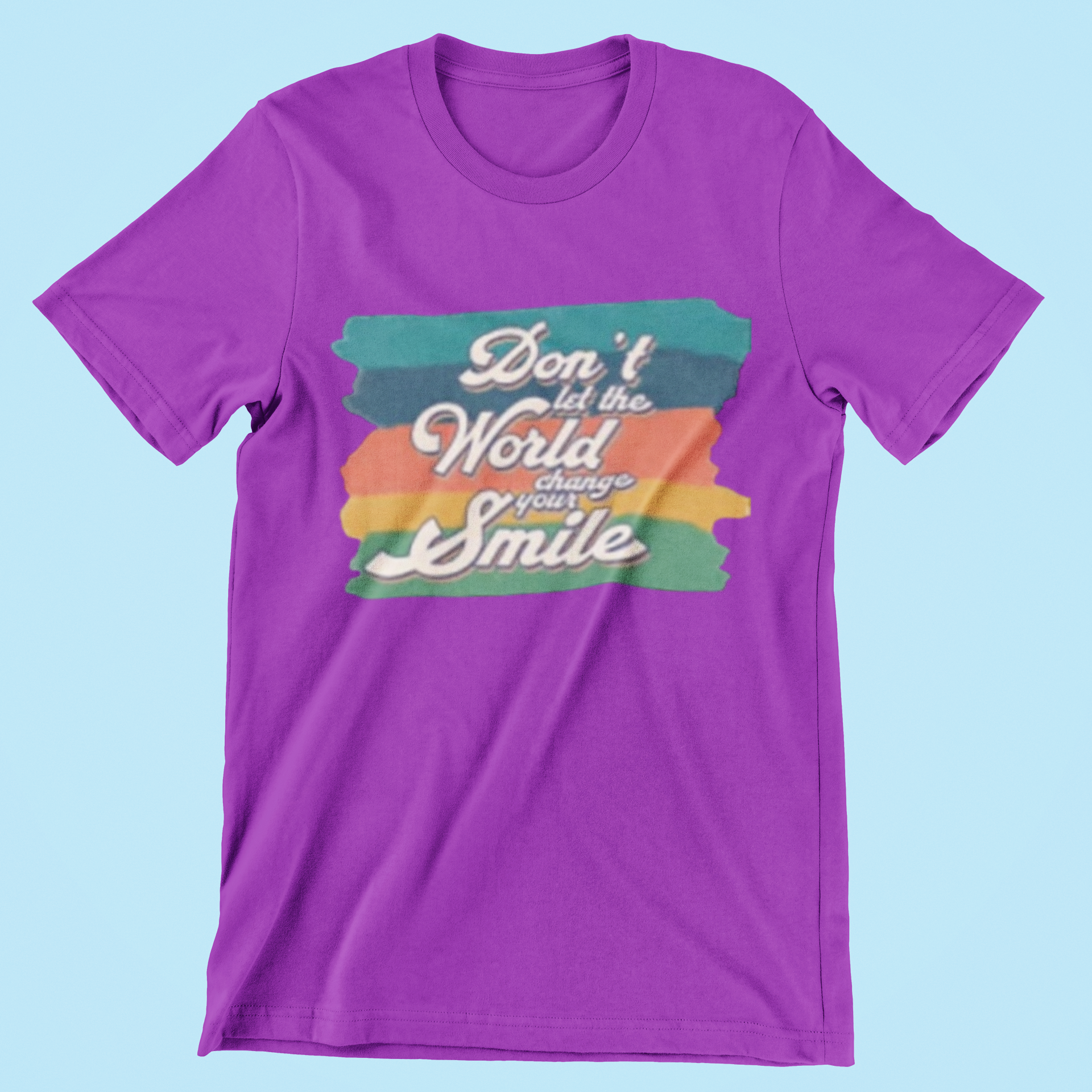 Don’t Let the World Change Your Smile T-Shirt