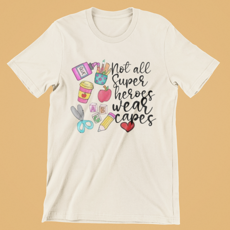 Not All Superheroes Wear Capes T-Shirt