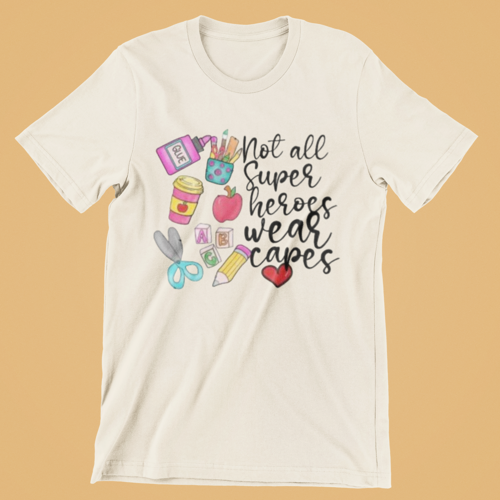 Not All Superheroes Wear Capes T-Shirt