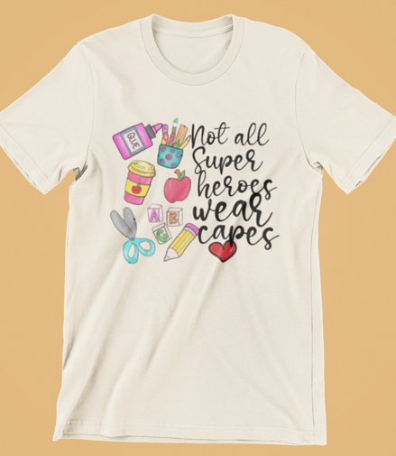 Not All Superheroes Wear Capes T-Shirt