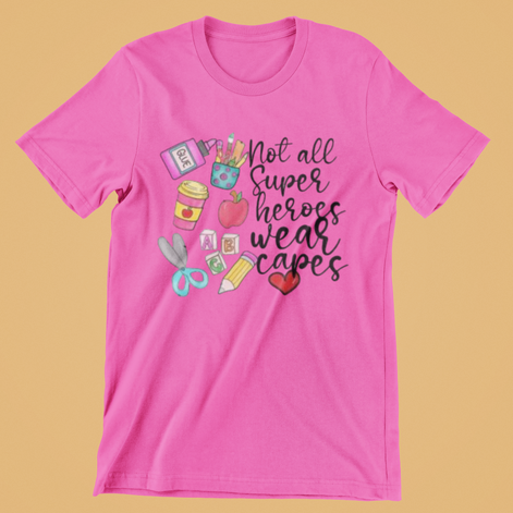 Not All Superheroes Wear Capes T-Shirt