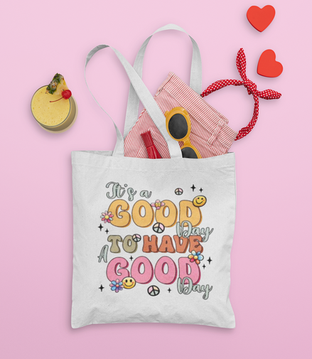 it's A Good Day To Have A Good Day Tote Bag
